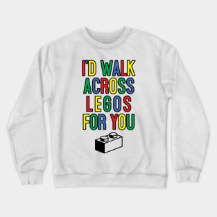 I'd Walk Across Blocks for you Crewneck Sweatshirt